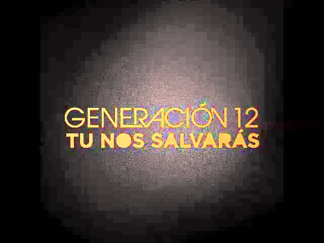 9 Por Siempre - Tu nos Salvará - Generación 12 class=