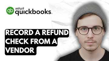 How To Record A Refund Check From A Vendor In QuickBooks Online [2025 Guide]