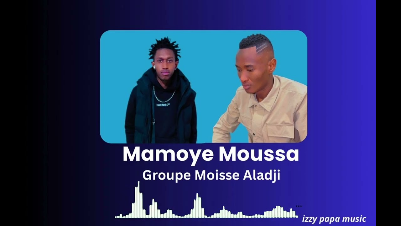 MAMOYE MOUSSA GROUPE MOISSE