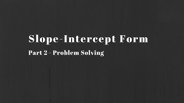 Math 10C:  Using Slope-Intercept Form to Solve Problems