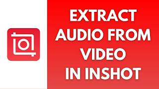 How To Extract Audio From Video In InShot