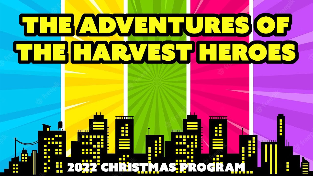 The Adventures of The Harvest Heroes 2022 Christmas Program YouTube