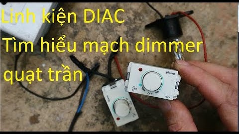 Mạch Dimmer cho Quạt trần:có nên dùng không?