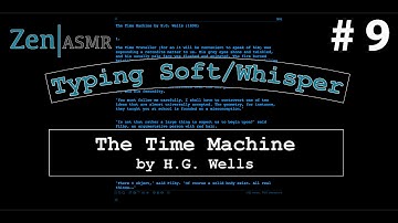 Zen ASMR | Typing & Female Soft/Whisper | The Time Machine | # 9
