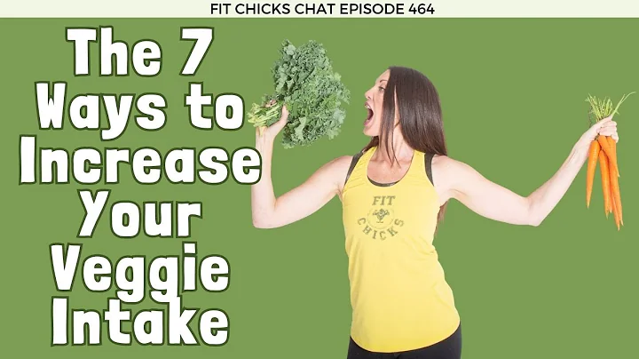 FIT CHICKS Chat  Episode 464 - The 7 Ways to Incre...