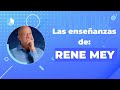 las enseñanzas de Rene Mey