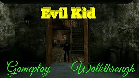 Evil Kid gameplay Walkthrough video