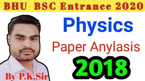 BHU Bsc entrance previous year (2018) physics paper solution/super classes/By-P.K Sir