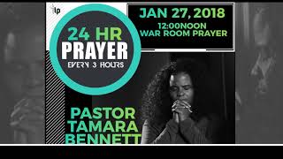 Pastor Tamara Bennett - 24Hr Prayer 12:00Noon War Room (1-27-18)