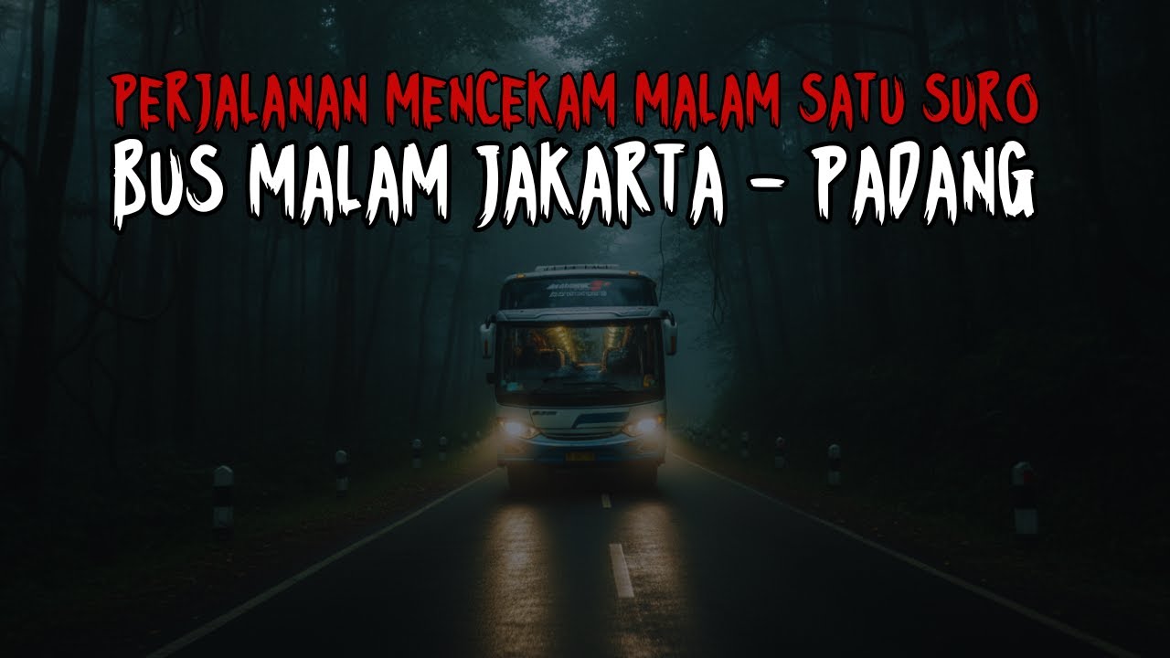 PERJALANAN MENCEKAM MALAM SATU SURO !! KISAH MISTIS TANTO KENEK BUS MALAM JAKARTA - PADANG