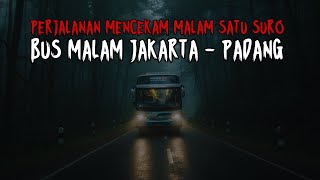 PERJALANAN MENCEKAM MALAM SATU SURO !! KISAH MISTIS TANTO KENEK BUS MALAM JAKARTA - PADANG
