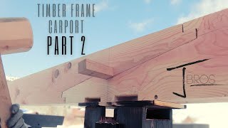 Building a Timber Frame Carport PART 2  Scarf Joint and Assembly