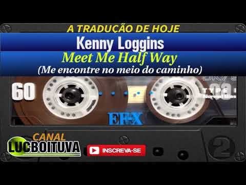 Kenny Loggins - Meet Me Half Way -tradução