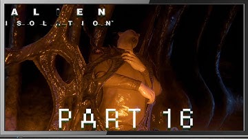 Alien Isolation | Causal Gameplay | Part 16 | The Nest