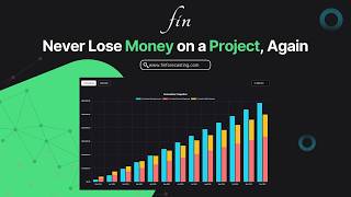 Welcome to Fin Forecasting | Never Lose Money on a Project, Again