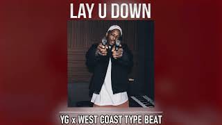 YG x West Coast Type Beat - Lay U Down