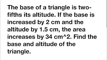 The base of a triangle is two-fifths its altitude. If the base is increased by 2cm and the altitude