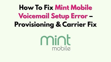 Hoe u de voicemail-installatiefout van Mint Mobile kunt oplossen – Provisioning & Carrier Fix