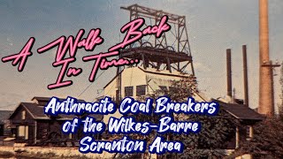 A Walk Back In Time, A Look Back at the WilkesBarre / Scranton Area's Anthracite Coal Breakers ⛏
