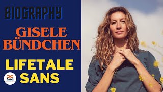 gisele bündchen net worth | gisele bündchen biography-2024 | lifetale sans |