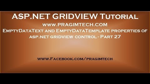 EmptyDataText and EmptyDataTemplate properties of asp.net gridview control - Part 27