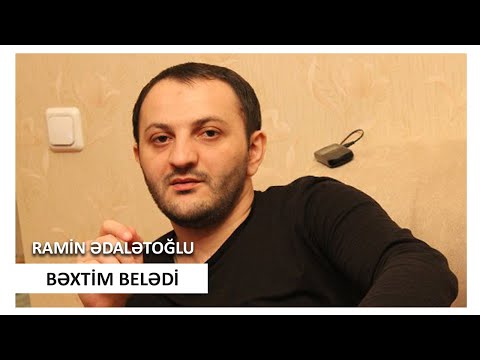 Ramin Edaletoglu - Bextim Beledi 2019