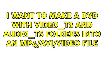 Ubuntu: I want to make a DVD with video_ts and audio_ts folders into an mp4/avi/video file