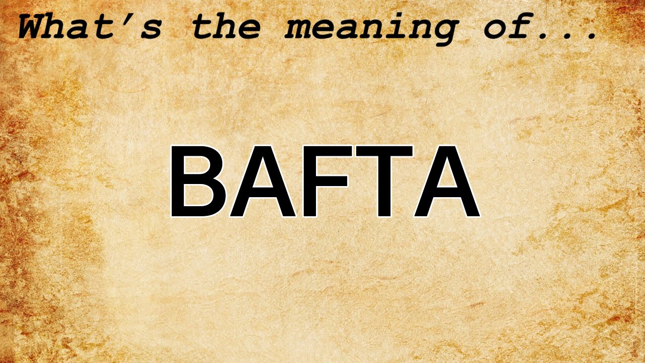 BAFTA Meaning Definition of BAFTA YouTube