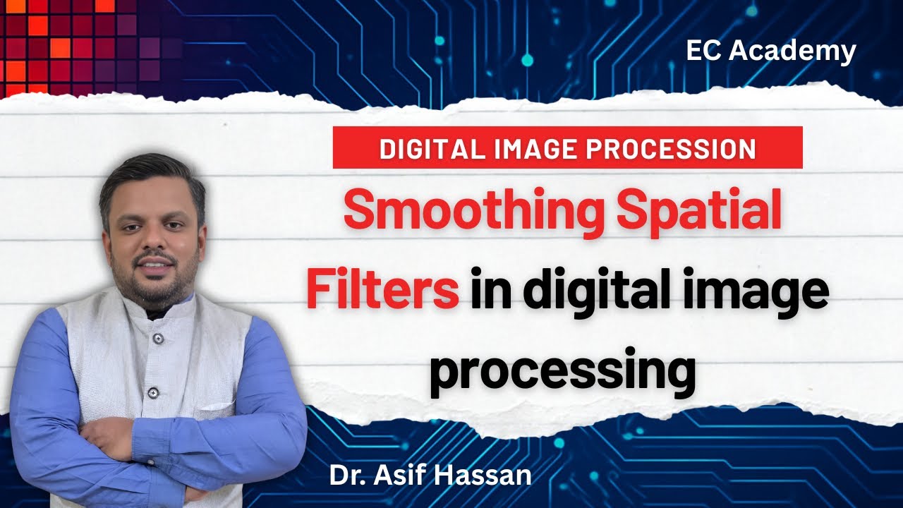 DIP 17 Smoothing Spatial Filters In Digital Image Processing EC DIP 17 Smoothing Spatial Filters In Digital Image Processing EC
