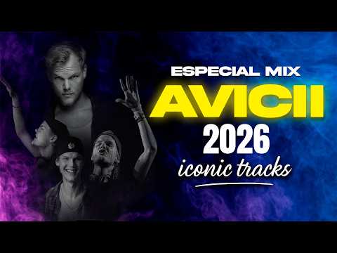 TOP AVICII MIX 2026: Best Songs Of All Time 🎶🔥 ICONIC TRACKS