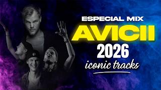 TOP AVICII MIX 2026: Best Songs Of All Time 🎶🔥 ICONIC TRACKS