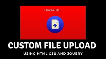 How to create the Custom File Upload using HTML , CSS  and Jquery