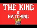 The Watcher Who Watches (The King is Watching)
