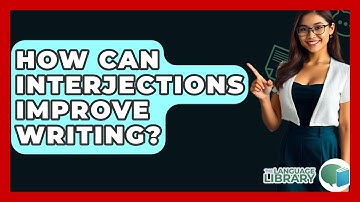 How Can Interjections Improve Writing? - The Language Library