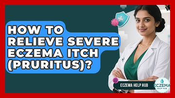 How To Relieve Severe Eczema Itch (Pruritus)? - Eczema Help Hub