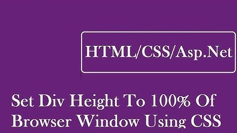 How To Set Div Height To 100% Of Browser Window Using CSS