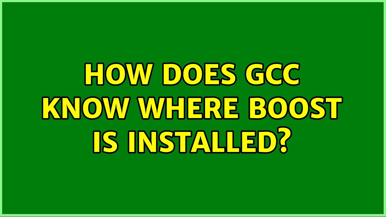How Does Gcc Know Where Boost Is Installed YouTube How does gcc know where boost is installed youtube