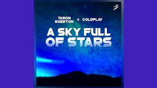 A Sky Full Of Stars - Taron Egerton × Coldplay