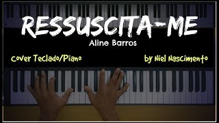 Ressuscita-me - Aline Barros, Niel Nascimento - Teclado Cover chords