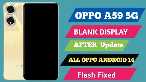 Oppo a59 5g blank Display  after Update all oppo android 14 flash Fixed 10000% working tested file
