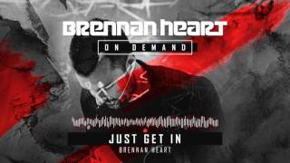 Brennan Heart - Just Get In