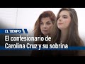 El confesionario de carolina cruz y su sobrina el tiempo