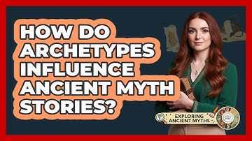 How Do Archetypes Influence Ancient Myth Stories?