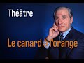 Le canard à l'orange Pièce de théâtre avec Jean Poiret