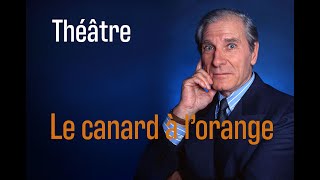 Le canard à l'orange Pièce de théâtre avec Jean Poiret