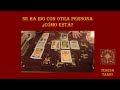 SE HA IDO CON OTRA PERSONA ¿CÓMO ESTÁ ESA RELACIÓN? El Tarot responde