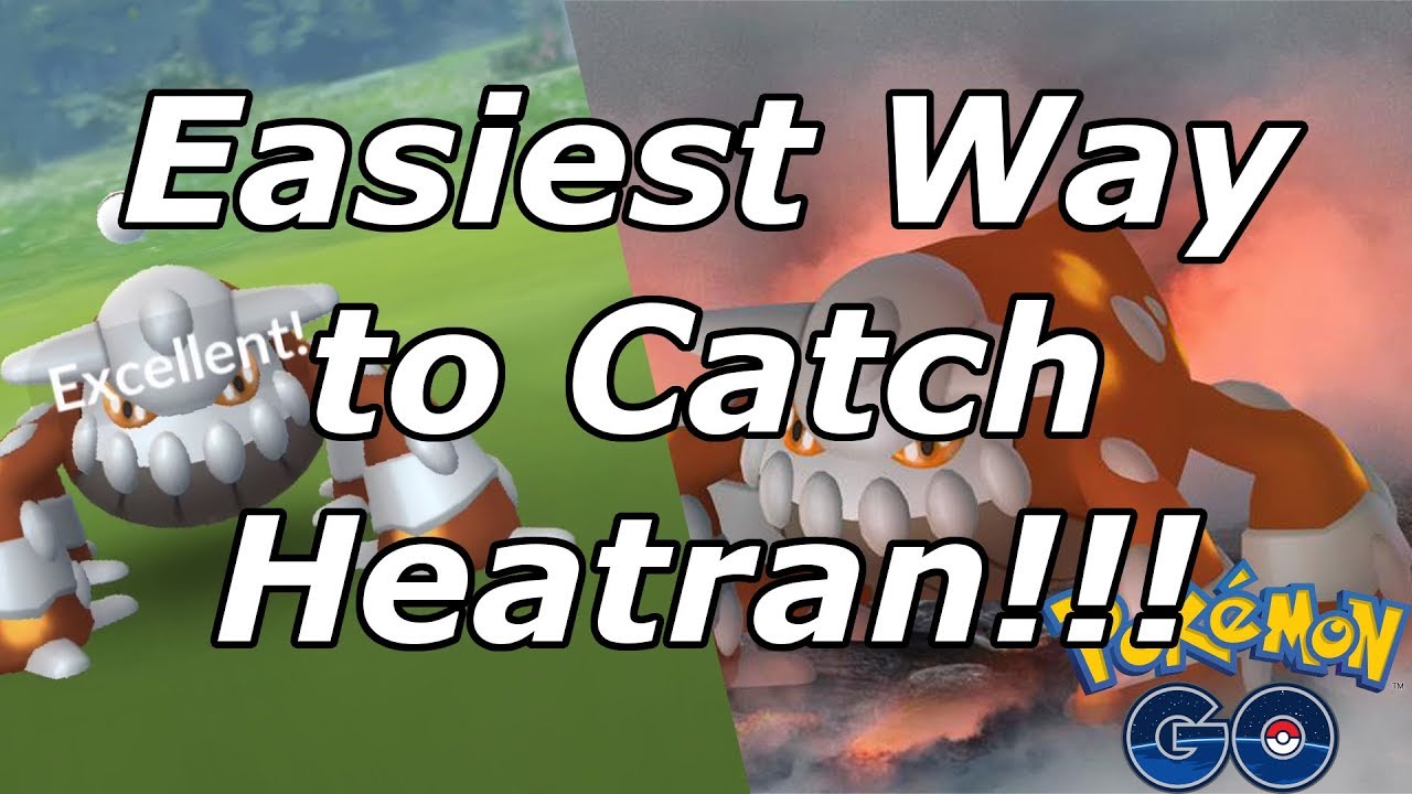 Easiest Way to Catch Heatran in Pokemon Go!!!