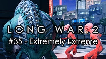 Long War 2 - Legend #35 "Extremely Extreme" - XCOM 2 Let