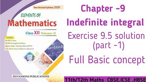 Class 12th Maths Elements Chapter 9 Exercise 9.5 solution | part 1 | Indefinite integral