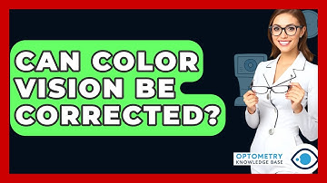 Can Color Vision Be Corrected? - Optometry Knowledge Base